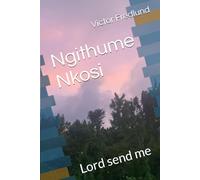 Ngithume Nkosi: Lord send me