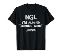 NGL Thinking About Dinner Hungry Foodie Phrase T-Shirt
