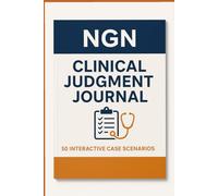 NGN Clinical Judgment Journal: 50 Interactive Case Scenarios