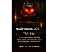 NGÔI VƯƠNG của TRÁI TIM: 12 trận chiến chúng ta phải chiến thắng trước lòng tham, sự so sánh và sự giả tạo của sự thỏa mãn
