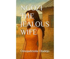 NGOZI THE JEALOUS WIFE