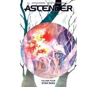 Nguyen, Dustin - Ascender, Volume 4: Star Seed