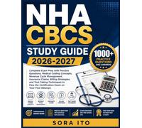 NHA CBCS STUDY GUIDE 2026-2027: Complete Exam Prep with Practice Questions, Medical Coding Concepts, Revenue Cycle Management, Insurance Claims, ... the Certification Exam on Your First Attempt