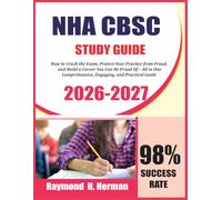 NHA CBCS Study Guide 2026-2027: How to Crush the Exam, Protect Your Practice from Fraud, and Build a Career You Can Be Proud Of - All in One Comprehensive, Engaging, and Practical Guide