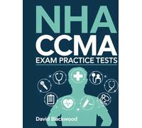 NHA CCMA Exam Practice Tests: Over 1000 practice questions with answers and detailed explanations