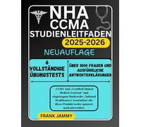 NHA CCMA STUDIENLEITFADEN 2025-2026: 6 vollständige Übungstests mit über 1000 Fragen und ausführlichen Antworterklärungen mit Bewertungen für die Prüfung zum Certified Clinical Medical Assistant
