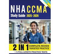 NHA CCMA Study Guide 2025-2026: An all-in-one resource with subject reviews and 5 full-length practice tests featuring over 1,000 questions and ... the Certified Clinical Medical Assistant Exam