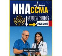 NHA CCMA STUDY GUIDE 2025-2026: Focused Exam Prep for the National Health career Association Certified Clinical Medical Assistant Certification with Practice Questions and Test Tips