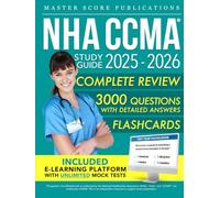 NHA CCMA Study Guide: Your All-in-One Guide with Clear Explanations, Practice Q&A, and Proven Strategies for Passing the Certified Clinical Medical Assistant Exam