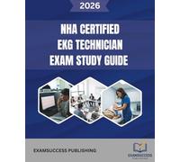 NHA CERTIFIED EKG TECHNICIAN EXAM STUDY GUIDE: Expert Strategies, Practice Questions, and Comprehensive Review for NHA CET Exam