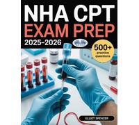 NHA CPT National Healthcareer Association Certified Phlebotomy Technician Exam Prep 2025-2026: Study Guide With 500+ Practice Tests, Full-Length Exams, Strategies & Tips To Pass On Your First Try