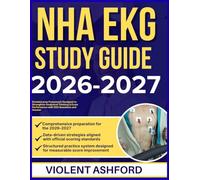 NHA EKG STUDY GUIDE 2026-2027: Detailed Prep Framework Designed to StrengthenAnalytical Thinking & Exam Performance with 9 full length Questions and Answer