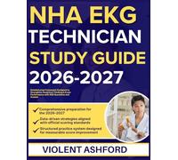 NHA EKG TECHNICIAN STUDY GUIDE 2026-2027: Detailed Prep Framework Designed to Strengthen Analytical Thinking & Exam Performance with 9 full length Questions and Answer