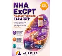 NHA EXCPT PHARMACY TECHNICIAN EXAM PREP: Pharmacy Operations, Drug Knowledge, Calculations, Safety, and Five Full-Length Practice Tests