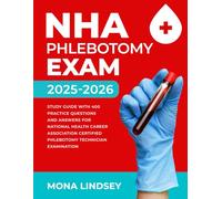 NHA Phlebotomy Exam 2025-2026: Study Guide with 400 Practice Questions and Answers for National Healthcareer Association Certified Phlebotomy Technician Examination