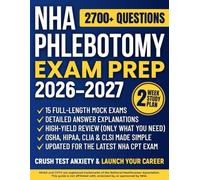 NHA Phlebotomy Exam Prep: The All-in-One Study Guide to Master the Certified Phlebotomy Technician Exam | High-Yield Review, 1200+ Practice Questions, Detailed Rationales & 15 Full-Length Mock Exams