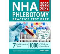 NHA Phlebotomy Practice Test Prep: Focused Clinical Scenarios, Applied Chapter Reviews, and Step-by-Step Visual Explanations to Build Exam-Ready CPT Skills Using NHA-Aligned Practice Tools