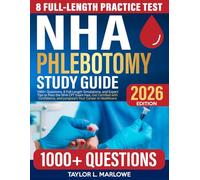 NHA Phlebotomy Study Guide: 1000+ Questions, 8 Full-Length Simulations, and Expert Tips to Pass the NHA CPT Exam Fast, Get Certified with Confidence, and Jumpstart Your Career in Healthcare