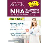 NHA Phlebotomy Study Guide 2024-2025: 650+ Practice Questions and NHA Exam Prep Book [3rd Edition]