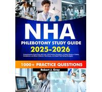 NHA PHLEBOTOMY Study Guide 2025-2026: Comprehensive Exam Prep with Over 1200 Practice Questions, In-Depth Review of Safety, Compliance, and Blood ... Techniques, and Expert Test-Taking Strategies