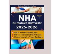 NHA Phlebotomy Study Guide 2025-2026: Comprehensive Topic Reviews, 500+ Practice Questions with Detailed Explanations, and Proven Strategies to Pass the NHA CPT Exam on Your First Try with Confidence