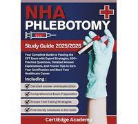 NHA Phlebotomy Study Guide 2025 - 2026: The Complete Guide to Passing the CPT Exam: Expert Strategies, 500+ Practice Questions, Detailed Answer ... Earn Your Certification (2026 study guides)