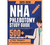NHA Phlebotomy Study Guide 2025-2026: With 500 Practice Questions, Master the NHA Certified Phlebotomy Technician CPT Certification Exam using Proven Strategies, Detailed Explanations, and Expert Tips