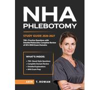 NHA PHLEBOTOMY STUDY GUIDE 2026-2027: 700+ Practice Questions with Detailed Rationales Complete Review of All 6 NHA Exam Domains