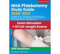 NHA Phlebotomy Study Guide 2025-2026: Complete Review + 480 Questions and Detailed Answer Explanations for the Certified Phlebotomy Technician Exam (4 Full-Length Exams)