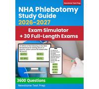 NHA Phlebotomy Study Guide 2026-2027: Complete Review + 3600 Questions and Detailed Answer Explanations for the Certified Phlebotomy Technician Exam (30 Full-Length Exams + E-Learning Access)