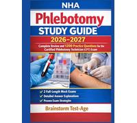 NHA Phlebotomy Study Guide 2026-2027: Complete Review and 1200 Practice Questions for the Certified Phlebotomy Technician (CPT) Exam Full-Length Mock Exams • Detailed Explanations • Exam Strategies