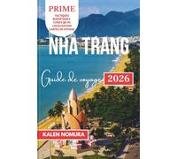 NHA TRANG Guide de voyage: Aventures côtières, îles, cascades, plages et vie marine