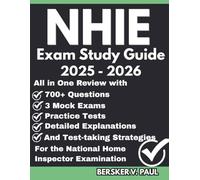 NHIE EXAM Study Guide: All in One review with 700+ Questions, 3 mock exams, Detailed explanations and test-taking strategies for the National Home Inspector Examination