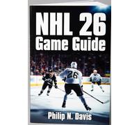 NHL 26 Game Guide: Master the Ice: Strategies, Skills, and Secrets for Dominating NHL 26