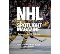 NHL THE SPOTLIGHT MAGAZINE February 2026 Edition: PLAYOFF RACE, TRADE BUZZ & FANTASY EDGE