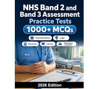 NHS Band 2 and Band 3 Assessment Practice Tests: Numeracy, literacy, workplace scenarios, NHS values and situational judgment practice for healthcare roles