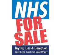 NHS for Sale: Myths, Lies and Deception