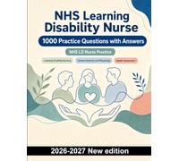 NHS Learning Disability Nurse : 1000 Practice Questions with Answers: Person-centred care, safeguarding, consent and communication - focused exam revision with explained answers