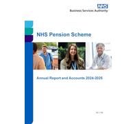 NHS Pension Scheme (Incorporating the NHS Compensation for Premature Retirement Scheme) Annual Report and Accounts 2024-2025 for the period 1 April 2024 to 31 March (House of Commons Paper) HC 1136