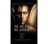 Ni Bête Ni Ange: Fragments sur la dualité humaine