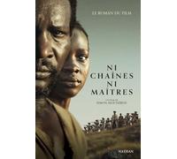 Ni chaînes ni maîtres - Le roman du film