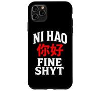NI HAO FINE SHYT | FUNNY HUMOROUS CHINESE MANDARIN MEME Case for iPhone 11 Pro Max