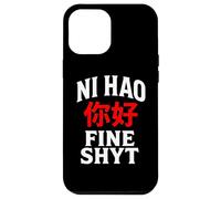 NI HAO FINE SHYT | FUNNY HUMOROUS CHINESE MANDARIN MEME Case for iPhone 12 Pro Max