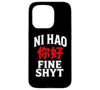 NI HAO FINE SHYT | FUNNY HUMOROUS CHINESE MANDARIN MEME Case for iPhone 15 Pro