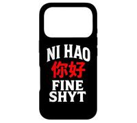 NI HAO FINE SHYT | FUNNY HUMOROUS CHINESE MANDARIN MEME Case for iPhone 17 Pro