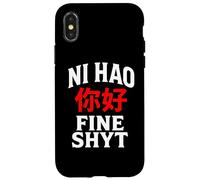 NI HAO FINE SHYT | FUNNY HUMOROUS CHINESE MANDARIN MEME Case for iPhone X/XS