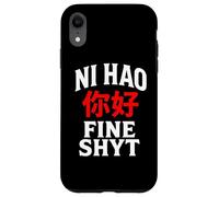 NI HAO FINE SHYT | FUNNY HUMOROUS CHINESE MANDARIN MEME Case for iPhone XR
