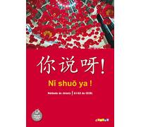 Ni shuo ya ! Chinois A1/A2 - Livre de l'élève