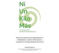 NI UN KILO MÁS: DESPERTAR METABÓLICO: El plan de 28 días para desbloquear tu metabolismo, reducir inflamación y recuperar tu energía después de los 40