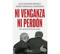 Ni Venganza Ni Perdón: Una Amistad Al Filo del Poder / Neither Revenge Nor Forgiveness: A Friendship on the Edge of Power